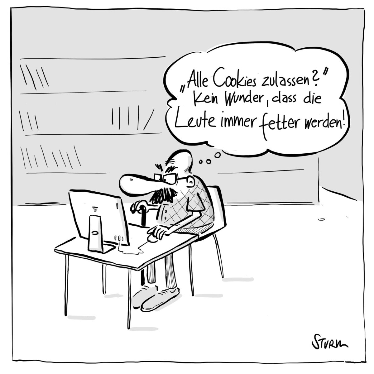 "Alle Cookies zulassen? Kein Wunder, dass die Leute immer fetter werden!" – Cartoon von Philipp Sturm