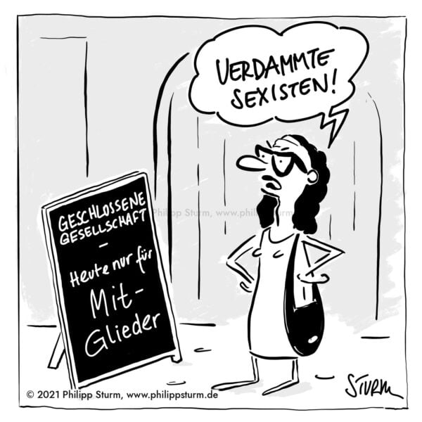 Frau ärgert sich vor dem Aufsteller: Geschlossene Gesellschaft, heute nur für Mit-Glieder – Cartoon von Philipp Sturm