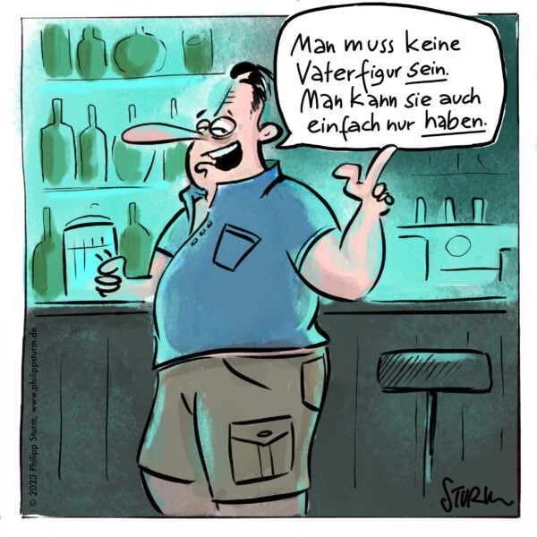 Cartoon "Vaterfigur" © 2023 Philipp Sturm, Untitel: "Man muss keine Vaterfigur sein. Man kann sie auch einfach nur haben."